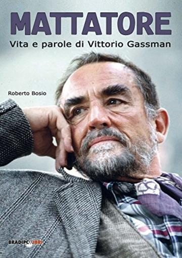 Mattatore. Vita e parole di Vittorio Gassman